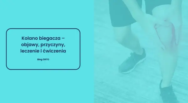 Ból kolana biegacza? Poznaj objawy, przyczyny i ćwiczenia rehabilitacyjne.