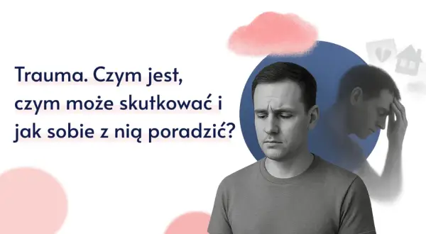 Mężczyzna z zamyśloną twarzą, zastanawiający się nad tym, czym jest trauma i jak sobie z nią poradzić.