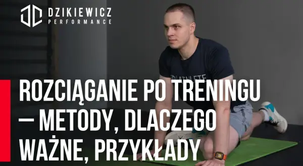 Po co rozciągać się po treningu? Szybsza regeneracja i mniej kontuzji