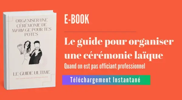 E-book "Le guide pour organiser une cérémonie laïque" pour des mariages réussis entre amis. Téléchargement instantané.