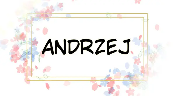 Wesołe imieniny Andrzeja! Ramka z kwiatami i listkami otacza imię.