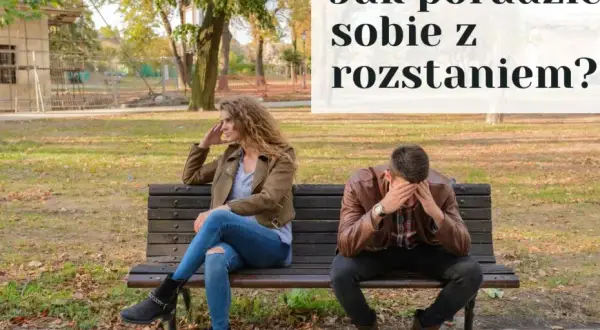 Jak poradzić sobie z rozstaniem po długim związku - wsparcie i porady