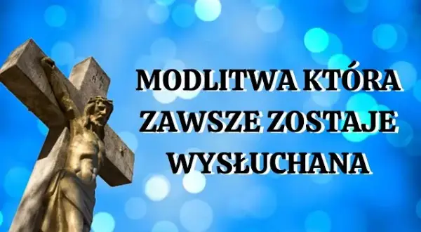 Modlitwa która zawsze zostaje wysłuchana - jak ją skutecznie odmawiać