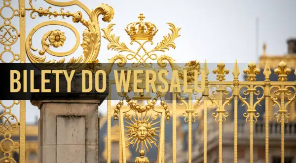 Złota brama Wersalu. Sprawdź aktualną wersal cenę biletu, by zwiedzić pałac.