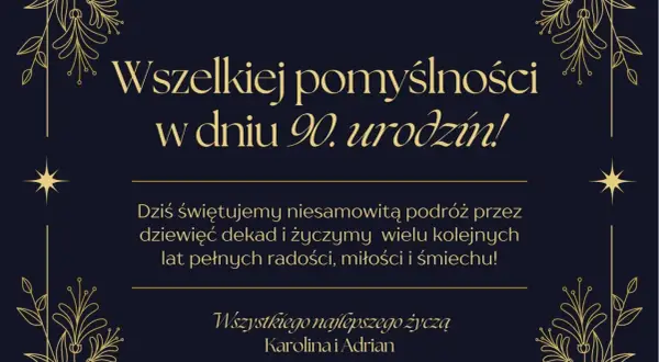 Eleganckie życzenia na 90 urodziny z motywem roślinnym. Karolina i Adrian życzą pomyślności i wielu radosnych lat.