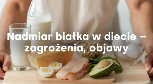 Niemalże same białkowe produkty: mleko, ser, jajka, kurczak, fasola, awokado. Czy to sygnał, że mamy za dużo białka w diecie?