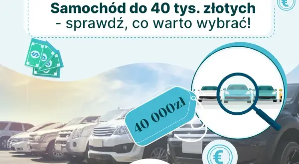 Samochód do 40 tys. zł: Który wybrać? Ranking i porady eksperta!