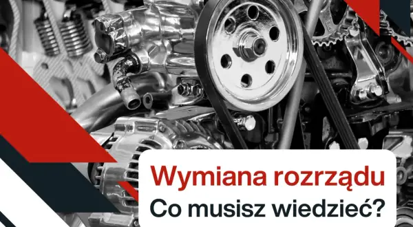 Silnik samochodowy z widocznym rozrządem. Tekst: "Wymiana rozrządu. Co musisz wiedzieć?". Dowiedz się, jak sprawdzić czy rozrząd jest do wymiany.