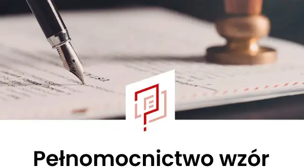 Pióro wieczne nad dokumentem, obok pieczęć. Gotowy wzór pełnomocnictwa ogólnego czeka na podpis.