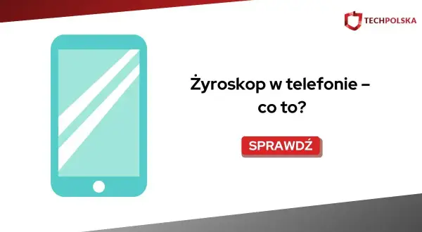 Grafika przedstawia smartfon i pytanie "Żyroskop w telefonie – co to?". Kliknij "Sprawdź", by dowiedzieć się więcej.