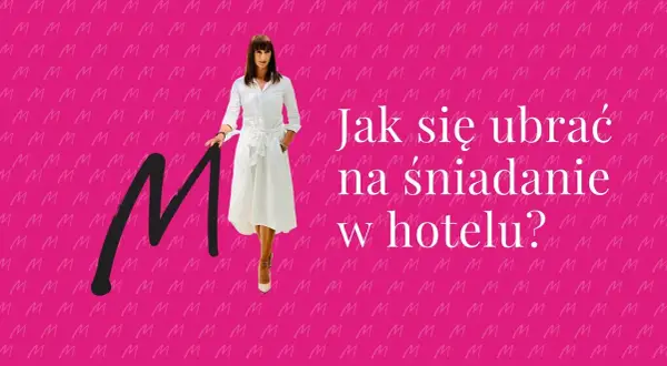 Jak się ubrać na śniadanie w hotelu, aby nie popełnić faux pas