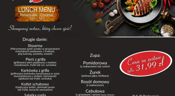 Pub JK Restauracja: Lunch Menu z daniami jak Shoarma, Pierś z grilla, Karkówka. Zupy: Pomidorowa, Żurek. Cena zestawu 31,99 zł.