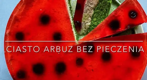 Ciasto arbuz bez pieczenia: Jak zrobić letni hit krok po kroku?
