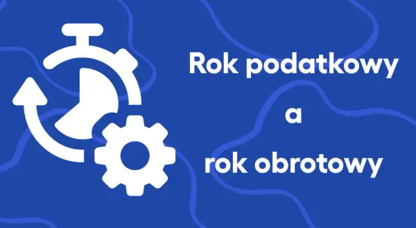 Ikona zegara i koła zębatego obok napisu "Rok podatkowy a rok obrotowy" sugeruje analizę czasu w finansach.