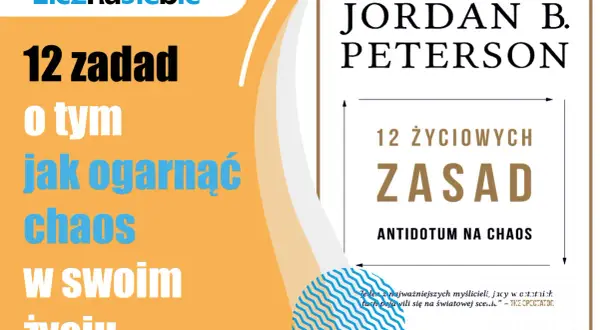 Okładka książki Jordana B. Petersona "12 zasad życia: Antidotum na chaos". Pomaga ogarnąć chaos w życiu.