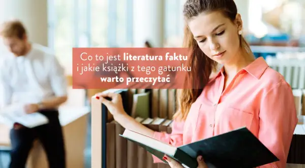 Czym jest literatura faktu? Poznaj jej cechy i przykłady