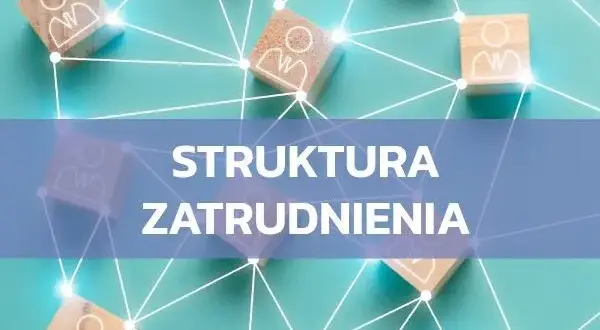 Co to jest struktura zatrudnienia i jak wpływa na gospodarkę?