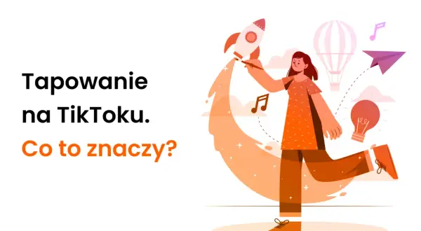 Tapowanie na TikToku: jak zacząć swoją przygodę z tworzeniem treści? Grafika przedstawia dziewczynę odpalającą rakietę, symbolizującą start kariery.