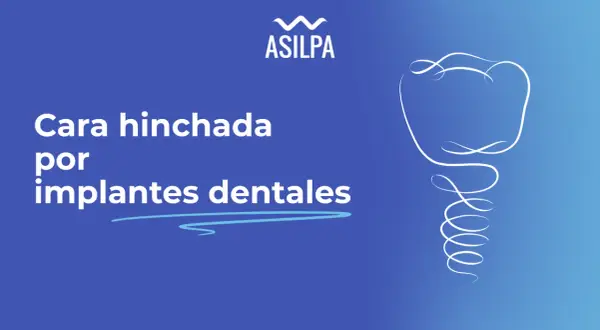 Cara hinchada por implantes dentales. El logo de ASILPA y un dibujo lineal de un diente con su raíz en espiral.