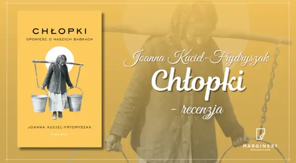 Okładka książki "Chłopki" Joanny Kuciel-Frydryszak. Na pierwszym planie postać kobiety niosącej na karku drąg z dwoma wiaderkami.