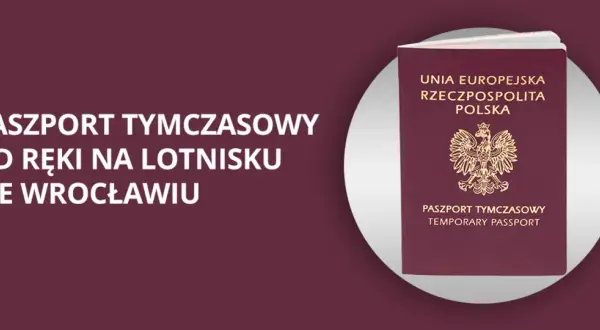 Paszport tymczasowy Wrocław - szybkie wyrobienie dokumentu na lotnisku.