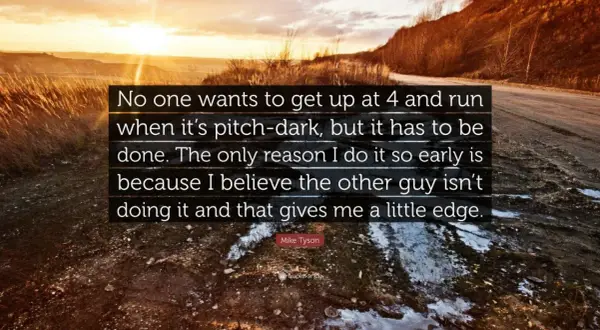 Mike Tyson running at dawn, a quote about early morning training and gaining an edge.