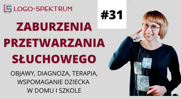 Zaburzenia przetwarzania słuchowego: objawy, diagnoza, terapia.