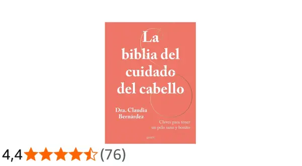 La biblia del cuidado del cabello" de la Dra. Claudia Bernárdez ofrece claves para tener un pelo sano y bonito.