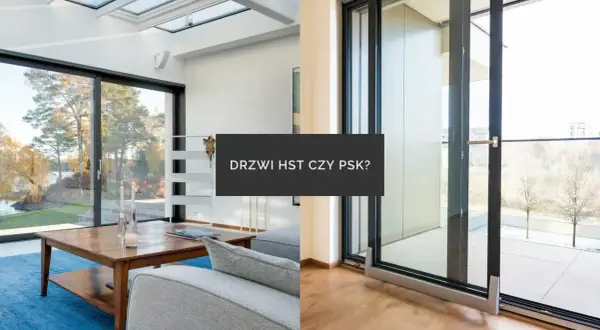 Porównanie drzwi HST i PSK: które okno przesuwne psuje się częściej i dlaczego?