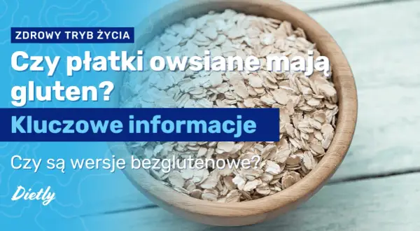 Czy w płatkach owsianych jest gluten? Sprawdź, co musisz wiedzieć