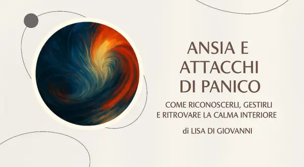 Un vortice di colori che rappresenta ansia e attacchi di panico, con il sottotitolo "Come riconoscerli, gestirli e ritrovare la calma interiore".