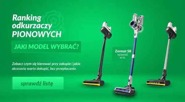 Ranking odkurzaczy pionowych: jaki model wybrać? Zobacz Zermat S8 i inne modele.