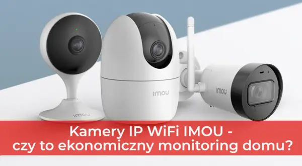 Najlepsze kamery WiFi: Wybierz idealny model do swojego domu