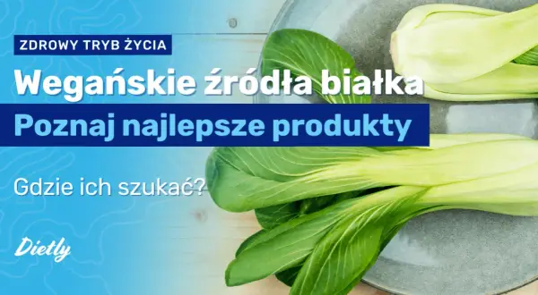 Skąd białko w diecie wegańskiej? Odkryj najlepsze źródła białka