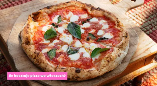 Ile kosztuje pizza we Włoszech? Ceny, które zaskoczą każdego!