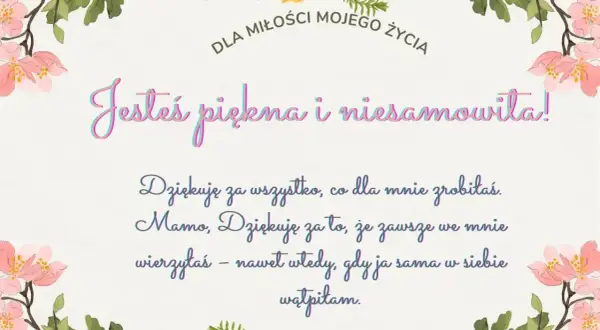 Piękny przykład podziękowania dla Mamy. "Jesteś piękna i niesamowita!" - pisze dziecko, dziękując za wiarę i wsparcie.