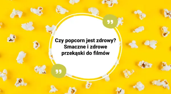 Czy popcorn tuczy? Pytanie o zdrowe przekąski do filmów. Popcorn na żółtym tle.