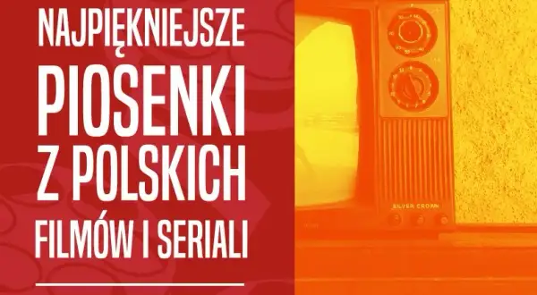 Muzyka z polskich filmów i seriali, która wzrusza i inspiruje