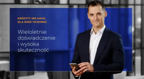 Mężczyzna w garniturze trzymający telefon, z tekstem "Kredyty nie mają dla mnie tajemnic. Wieloletnie doświadczenie i wysoka skuteczność".