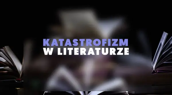 Otwarta książka na tle innych książek, z napisem "Katastrofizm w literaturze".
