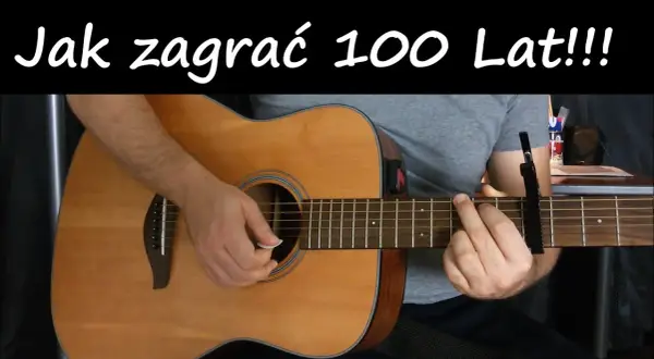 Jak zagrać na gitarze sto lat łatwo i szybko dla początkujących