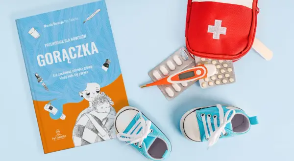 Przewodnik "Gorączka" dla rodziców, termometr, leki i czerwona apteczka - wszystko, co potrzebne, gdy u dziecka pojawi się gorączka.