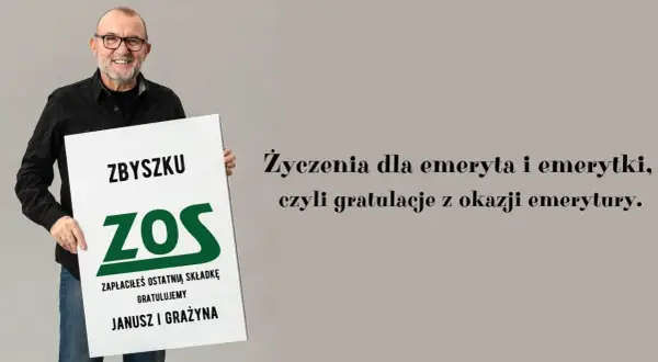 Zbyszek z ZUS-u z tablicą "Zapłaciłeś ostatnią składkę. Gratulujemy!" to wierszyk dla emeryta.