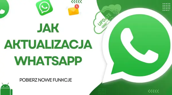 Jak zaktualizować WhatsApp? Szybki poradnik + rozwiązanie błędów