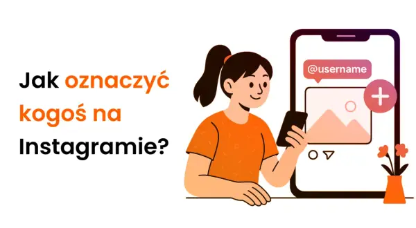 Dziewczyna z telefonem uczy, jak oznaczyć kogoś w relacji na IG.