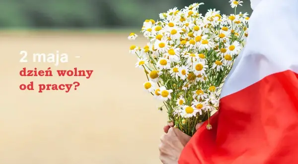 Bukiet polnych kwiatów i biało-czerwona flaga. Czy 2 maja jest dniem wolnym od pracy?