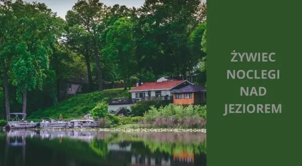 Atrakcje nad jeziorem Żywiec: Odkryj wyjątkowe miejsca i aktywności