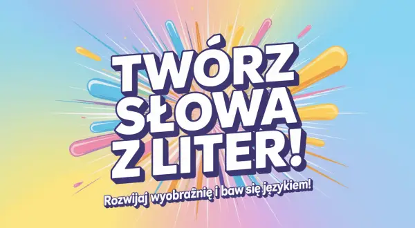 Kolorowy plakat z napisem "TWÓRZ SŁOWA Z LITER!". Gra słowna, która rozwija wyobraźnię i bawi językiem.