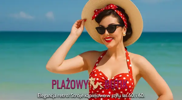 Stroje kąpielowe lata 60. Wybierz retro szyk, który modeluje figurę!