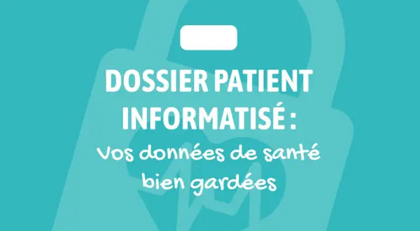Dossier patient informatisé : vos données de santé bien gardées.